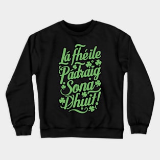 La fheile padraig sona dhuit Happy St. Patrick's Day Crewneck Sweatshirt